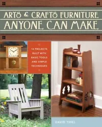 Arts & Crafts Furniture Anyone Can Makeby Thiel, DavidPages can have notes/highlighting. Spine may show signs of wear....