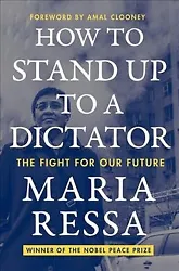 How to Stand Up to a Dictator : The Fight for Our Future, Hardcover by Ressa, Maria, ISBN 0063257513, ISBN-13...