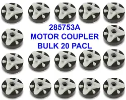BULK QUANTITY OF 20 SETS OF 285753a wASHER COUPLER. This part is a Motor / Pump Coupling. If your machine runs but wont...