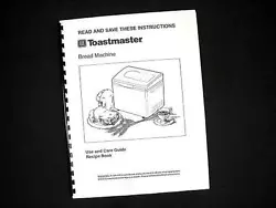 New paper copies of the instructions and recipes for Toastmaster bread makers. Bread Maker Manuals & Recipes....