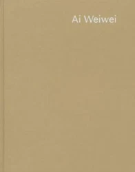 Ai Weiwei: Disposition by Ai Weiwei (2014, Hardcover).