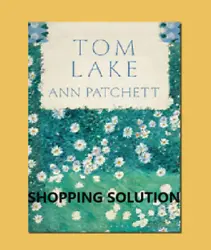 Tom Lake : A Novel by Ann Patchett. THE BREATH-TAKING NEW NOVEL FROM ANN PATCHETT. One of our greatest living...