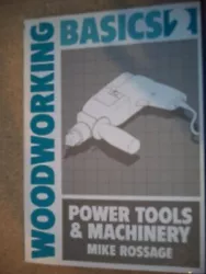 Author:Rossage, M.D.J. Power Tools and Machinery (Woodworking basics). General Interest. Book Binding:Paperback. Need...