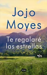 Te regalaré las estrellas / The Giver of Stars, Paperback by Moyes, Jojo; Carballeira, Eva (TRN); Torre, Jesus de la...