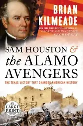 Sam Houston and the Alamo Avengers: The Texas Victory That Changed American Historyby Kilmeade, BrianReadable copy....