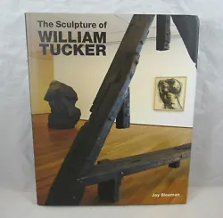 The Sculpture Of William Tucker By Joy Sleeman. McKee Gallery 2007. With Tipped In McKee Signature. VG+ Condition.