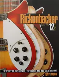 Rickenbacker Electric 12-String - The Story of the Guitars, the Music, and the Great Players. Rickenbacker is the...
