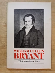 William Cullen Bryant: The Cummington Years. by Gerard Chapman.