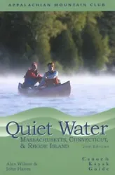 Quiet Water Massachusetts, Connecticut, and Rhode Island, 2nd: Canoe and Kayak Guide (AMC Quiet Water Series). Title :...