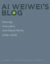 Ai Weiweis Blog : Writings, Interviews, and Digital Rants, 2006-2009. Condition is 