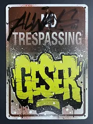 Geser 3A, Hand painted original, 10” x 14” No Trespassing sign, Spray paint, Acrylic & enamel on metal sign. Item...