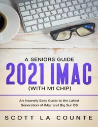 Auteur: Scott La Counte. Titre: A Seniors Guide to the 2021 IMAC (with M1 Chip). Année de publication: 2021. Format:...