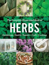 The Complete Illustrated Book of Herbs: Growing - Health & Beauty - Cooking - Craftsby Editors at Readers...