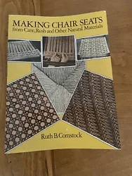 Making Chair Seats from Cane, Rush and Other Natural Materials Instruction Book. In very good used condition. No marks...