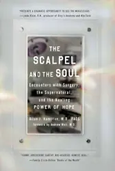 The Scalpel and the Soul : Encounters with Surgery, the Supernatural, and the.... I’m excellent like new condition