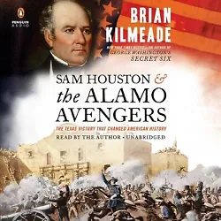 Sam Houston and the Alamo Avengers : The Texas Victory That Changed American History, CD/Spoken Word by Kilmeade,...