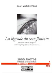 Henri Maccheroni (1932-2016). La légende du sexe féminin. The legend of the female sex. 2000 photos of a womans sex -...