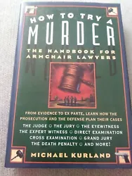 How to Try a Murder : The Handbook for Armchair Lawyers by Michael Kurland (Har….