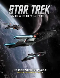 Le Dernier Voyage : Recueil de missions Vol.1 propose huit missions prêtes à jouer pour Star Trek Adventures.