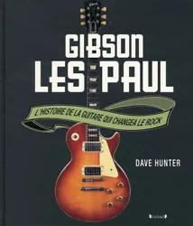 La Gibson Les Paul est LA guitare électrique la plus emblématique du rock n roll.