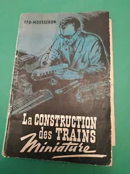 LA CONSTRUCTION DES TRAINS MINIATURES. TRAIN HO.
