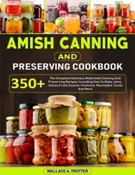 The Amish Canning processes are well-known among The Amish and are important to their big family structures and...