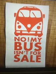 Vw Volkswagen Van Camper Bus No My Bus Isn’t For Sale Vinyl Decal Sticker. Condition is New. This decal sticker is...