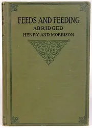 Adapted and Condensed from Feeds and Feeding (16th edition). Madison, WI: The Henry-Morrison Co. [1917] 1919. 8.5
