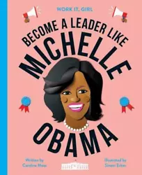 Become a Leader Like Michelle Obamaby Moss, CarolinePages can have notes/highlighting. Spine may show signs of wear. ~...