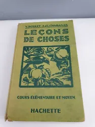 Edition Hachette 1933. Leçons de choses de V.Boulet et A&C Chabanas. Voir les photos. Couv ert ure correcte, en état...
