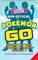 Le guide non officiel Pokémon Go