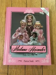 MADAME ALEXANDER DOLLS 1965-1990 By Patricia Smith ~ Hardcover. 254 pages.