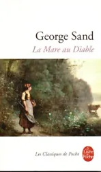 La mare au diable. Auteur: George SAND (1804-1876). J’ai bien vu, j’ai bien senti le beau dans le simple, mais voir...