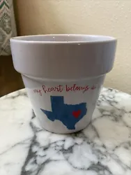 My heart belongs in Texas flower pot 5.25”.