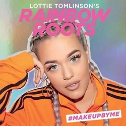 Lottie Tomlinsons Rainbow Roots: #Makeupbymeby Tomlinson, LottieMay have limited writing in cover pages. Pages are...