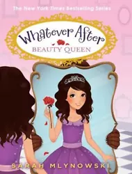 Beauty Queen (Whatever After #7): Volume 7by Mlynowski, SarahMay have limited writing in cover pages. Pages are...