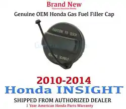 2010 - 2014 Honda Insight (ALL MODELS). Honda INSIGHT. Fuel Filler / Gas Cap. GENUINE FACTORY OEM. We make every effort...