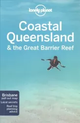 Lonely Planet Coastal Queensland & the Great Barrier Reef 8 is your passport to the most relevant, up-to-date advice on...