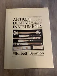 ANTIQUE DENTAL INSTRUMENTS By Elisabeth Bennion - Hardcover.
