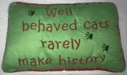 Pillow: This pillow features the words Well Behaved Cats Rarely Make History embroidered in red and black Paw Prints,...