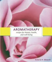 Aromatherapy: Recipes for Beauty, Health, and Well-Beingby Edwards, Victoria H.Former library book; Readable copy....