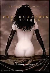 Titre : Le grand livre de la photographie érotiqueAuteur : CollectifEtat : Occasion - Etat CorrectCollection : Blanche...