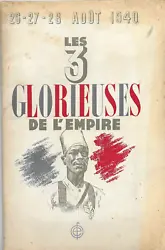 LES 3 GLORIEUSES DE LEMPIRE ( 26-27-28 août 1940) 80 pages - 21x14 cm.