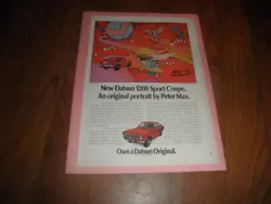 FEATURED IS AN ORIGINAL PETER MAX AD FROM 1972 FOR THE NEW DATSUN 1200 SPORT COUPE. THIS IS AN ORIGINAL PETER MAX...
