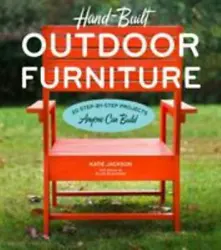 Hand-Built Outdoor Furniture: 20 Step-by-Step Projects Anyone Can Build Jackson, Katie and Blackmar, Ellen. Release...