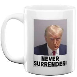 Trump Mug Shot Never Surrender Coffee Mug Funny Coffee Mug 11Oz Gift For Family.