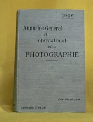 Annuaire général et international de la photographie. Paris Plon 1906.