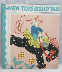 When Toys Could Talk By Jane Randall. Illustrated By Fern Bisel Peat. Saalfield 1939.