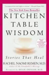 Kitchen Table Wisdom : Stories That Heal by Rachel Naomi Remen (2006, UK-B....