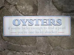 OYSTERS TIN SIGN. OYSTERS if youre lucky enough to find a pearl.